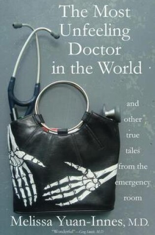 Cover of The Most Unfeeling Doctor in the World and Other True Tales From the Emergency Room