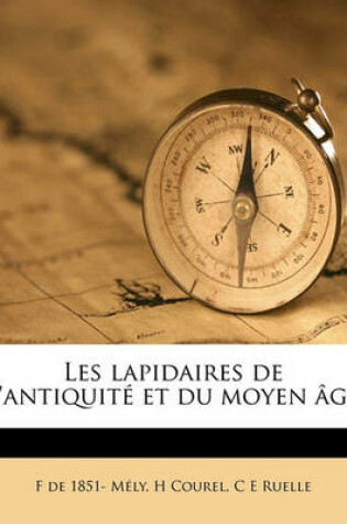 Cover of Les Lapidaires de L'Antiquite Et Du Moyen Age Volume 3