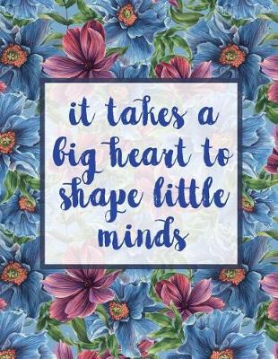 Book cover for It Takes A Big Heart To Shape Little Minds