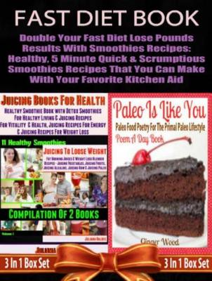 Book cover for Fast Diet Book: Double Your Fast Diet Lose Pounds Results with Smoothies Recipes: Healthy, 5 Minute Quick & Scrumptious Smoothies Recipes That You Can Make with Your Favorite Kitchen Aid