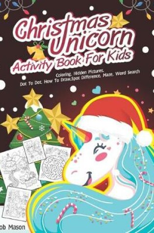 Cover of Christmas Unicorn Activity Book For Kids