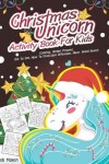 Book cover for Christmas Unicorn Activity Book For Kids