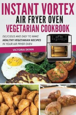 Cover of Instant Vortex Air Fryer Oven Vegetarian Cookbook