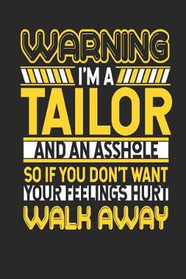 Book cover for Warning I'm a Tailor and an Asshole So If You Don't Want Your Feelings Hurt Walk Away