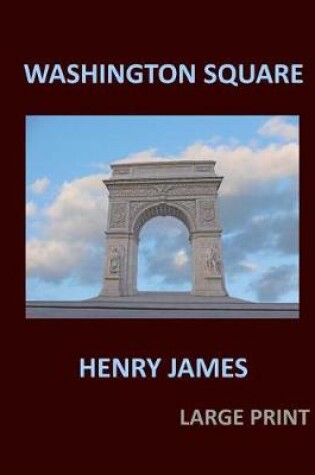 Cover of WASHINGTON SQUARE HENRY JAMES Large Print