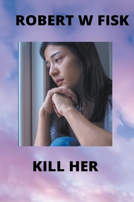 Book cover for Kill Her