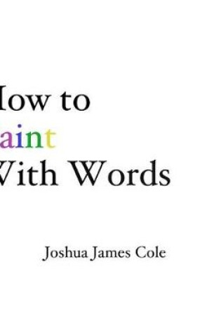 Cover of How to Paint With Words