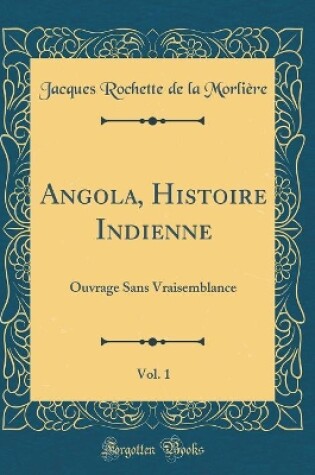 Cover of Angola, Histoire Indienne, Vol. 1: Ouvrage Sans Vraisemblance (Classic Reprint)