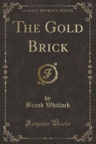 Cover of The Gold Brick (Classic Reprint)