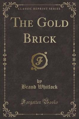 Book cover for The Gold Brick (Classic Reprint)