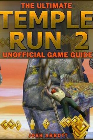 Cover of The Ultimate Temple Run 2 Unofficial Players Game Guide