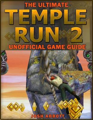 Book cover for The Ultimate Temple Run 2 Unofficial Players Game Guide