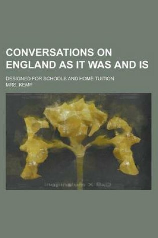 Cover of Conversations on England as It Was and Is; Designed for Schools and Home Tuition