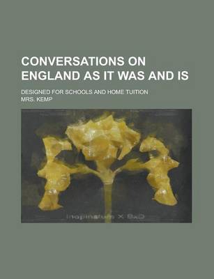 Book cover for Conversations on England as It Was and Is; Designed for Schools and Home Tuition