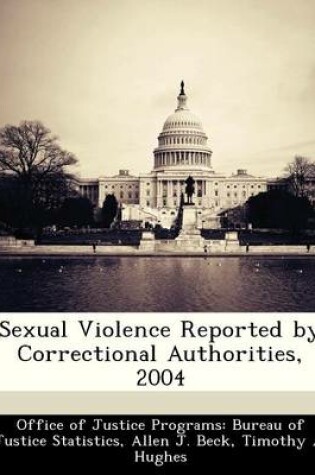 Cover of Sexual Violence Reported by Correctional Authorities, 2004