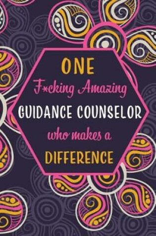 Cover of One F*cking Amazing Guidance Counselor Who Makes A Difference