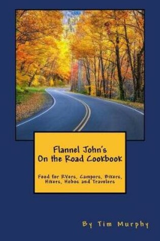 Cover of Flannel John's on the Road Cookbook