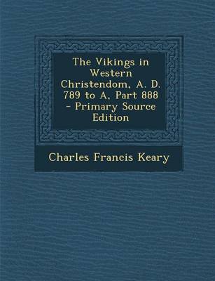 Book cover for The Vikings in Western Christendom, A. D. 789 to A, Part 888 - Primary Source Edition