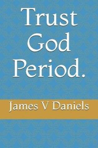 Cover of Trust God Period.