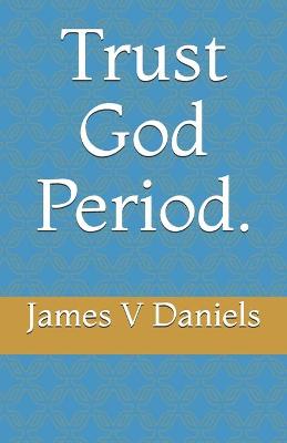 Book cover for Trust God Period.