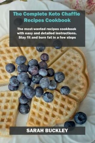 Cover of The Complete Keto Chaffle Recipes Cookbook