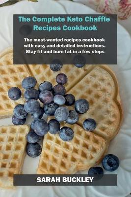 Book cover for The Complete Keto Chaffle Recipes Cookbook