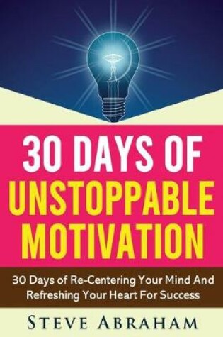 Cover of 30 Days Of Unstoppable Motivation