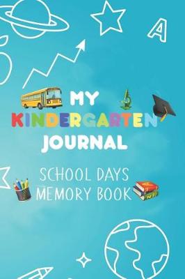 Book cover for My Kindergarten Journal School Days Memory Book