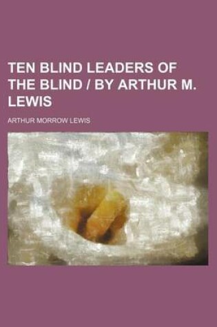 Cover of Ten Blind Leaders of the Blind - By Arthur M. Lewis