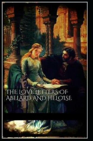 Cover of The Love Letters of Abelard and Heloise illustrated