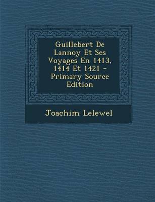 Book cover for Guillebert De Lannoy Et Ses Voyages En 1413, 1414 Et 1421