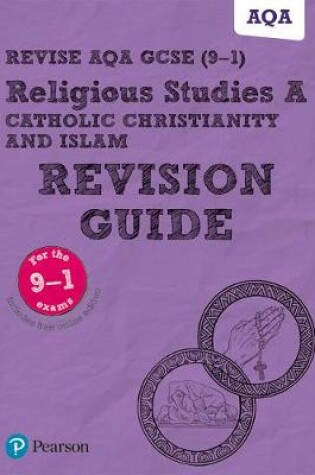 Cover of Revise AQA GCSE (9-1) Religious Studies Catholic Christianity and Islam Revision Guide