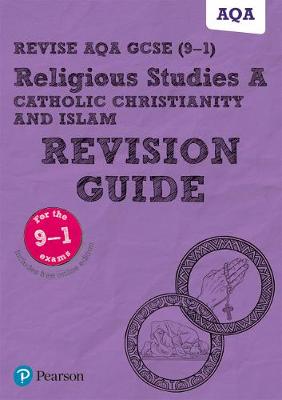 Cover of Revise AQA GCSE (9-1) Religious Studies Catholic Christianity and Islam Revision Guide