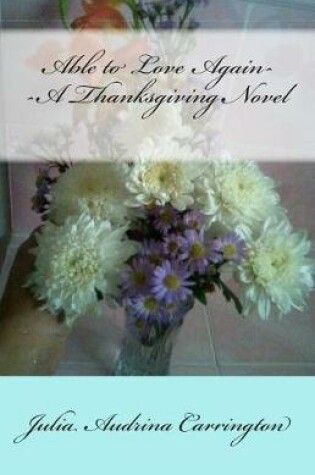 Cover of Able to Love Again--A Thanksgiving Novel