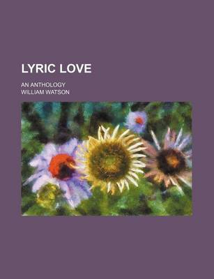 Book cover for Lyric Love; An Anthology