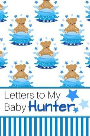 Cover of Letters to My Baby Hunter