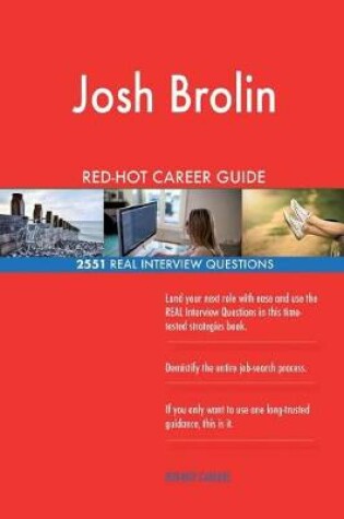 Cover of Josh Brolin RED-HOT Career Guide; 2551 REAL Interview Questions