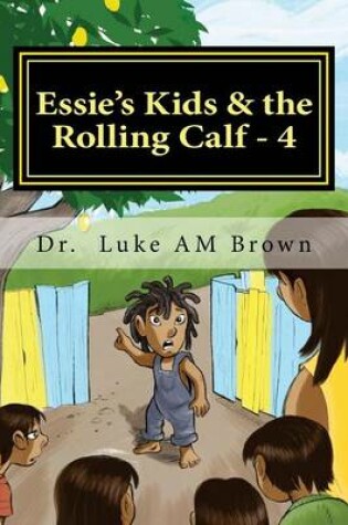 Cover of Essie's Kids & the Rolling Calf - 4