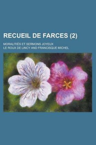 Cover of Recueil de Farces; Moralities Et Sermons Joyeux (2 )