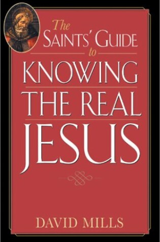 Cover of The Saints' Guide to Knowing the Real Jesus