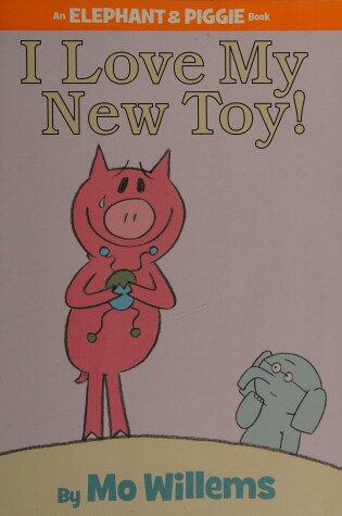 Cover of An Elephant & Piggie Book: I Love My New