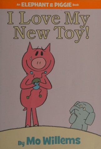 Book cover for An Elephant & Piggie Book: I Love My New
