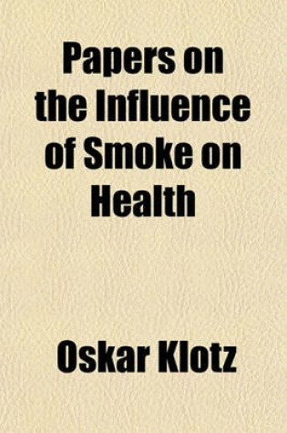 Cover of Papers on the Influence of Smoke on Health