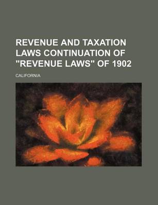 Book cover for Revenue and Taxation Laws Continuation of Revenue Laws of 1902