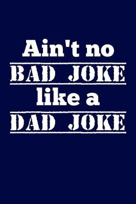 Book cover for Ain't no bad joke like a dad joke