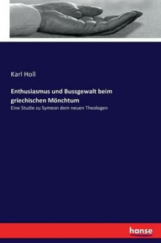 Cover of Enthusiasmus und Bussgewalt beim griechischen Moenchtum