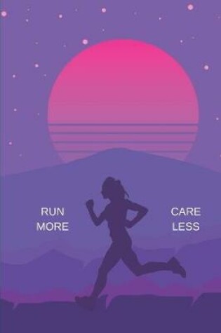 Cover of Run More Care Less