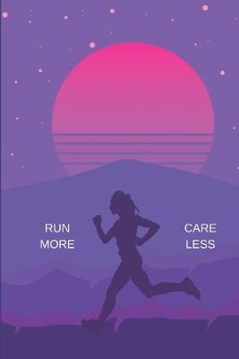 Book cover for Run More Care Less