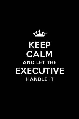 Book cover for Keep Calm and Let the Executive Handle It