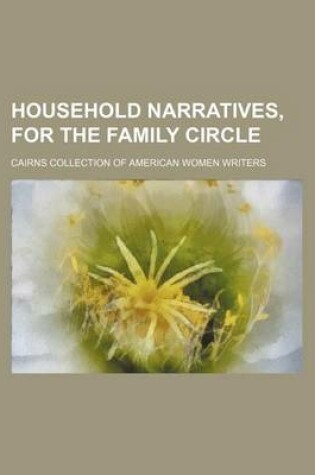 Cover of Household Narratives, for the Family Circle